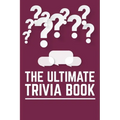 The Ultimate Trivia Book: Fun Challenging Trivia Questions And Solutions Game Book For Adults