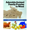 Adorable Animal Family Puzzles in Wood: 25 Easy Patterns for the Scroll Saw