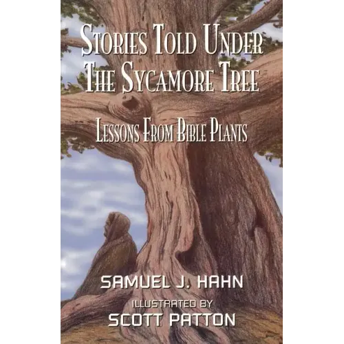 Stories Told Under the Sycamore Tree: Lessons from Bible Plants