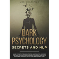 Dark Psychology Secrets and NLP: learn the art of reading people, manipulation and mind control. Discover the influencing techniques and watch how the