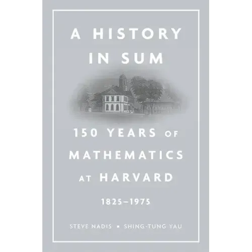 History in Sum: 150 Years of Mathematics at Harvard (1825-1975)
