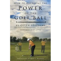How to Overcome the Power of the Golf Ball: Approach with Perfection: Learn How to Play Your Best Golf with the Least Amount of Effort, the Lowest Inv