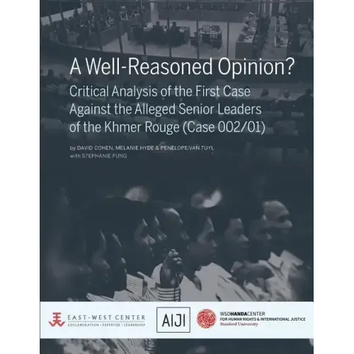 A Well-Reasoned Opinion? Critical Analysis of the First Case Against the Alleged Senior Leaders of the Khmer Rouge (Case 002/01)