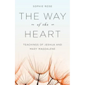 The Way of The Heart: Teachings of Jeshua and Mary Magdalene