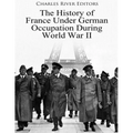 The History of France Under German Occupation During World War II