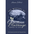 The Mystery of Christian Marriage Through the Ages: The Scriptures and the First Thousand Years
