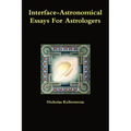 Interface-Astronomical Essays for Astrologers.