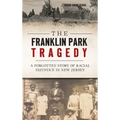 The Franklin Park Tragedy: A Forgotten Story of Racial Injustice in New Jersey