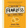 How to Be Fearless: In 7 Simple Steps