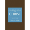 Contemplating the Christ: A Collection of Christmas and Resurrection Messages