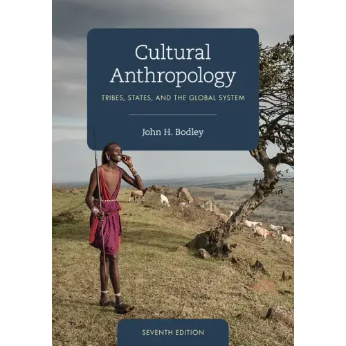 Cultural Anthropology: Tribes, States, and the Global System