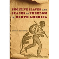 Fugitive Slaves and Spaces of Freedom in North America
