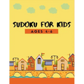 150 Sudoku for Kids Ages 4-8: Fun Activity for 1st Grade, 2nd Grade Problem Solving to Improve Memory Logic & Brain Teaser