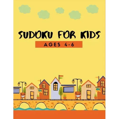 150 Sudoku for Kids Ages 4-8: Fun Activity for 1st Grade, 2nd Grade Problem Solving to Improve Memory Logic & Brain Teaser