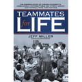 Teammates for Life: The Inspiring Story of Auburn University's Unbelievable, Unforgettable and Utterly Amazin' 1972 Football Team, Then and Now