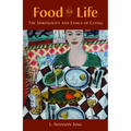 Food for Life: The Spirituality and Ethics of Eating