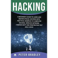 Hacking: A Beginner's Guide to Learn and Master Ethical Hacking with Practical Examples to Computer, Hacking, Wireless Network,