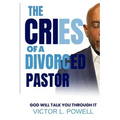 The Cries of A Divorced Pastor: God Will Talk You Through It