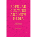 Popular Culture and New Media: The Politics of Circulation