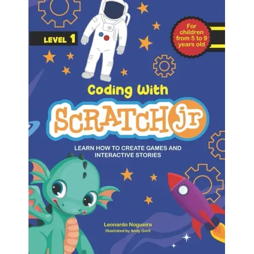 Coding with ScratchJR (Vol. 1): Learn How To Create Games And Interactive Stories