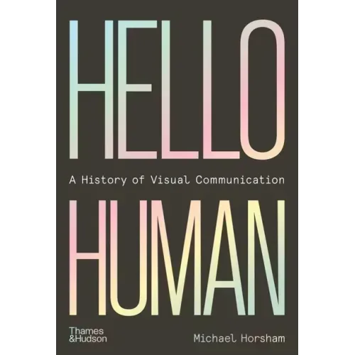 Hello Human: A History of Visual Communication