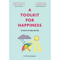 A Toolkit for Happiness: 53 Ways to Feel Better