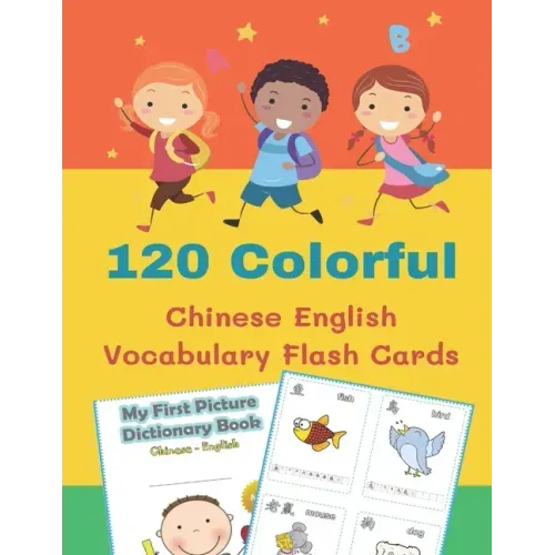 120 Colorful Chinese English Vocabulary Flash Cards: First kids books reading, tracing, writing FULL colored basic words cartoon flashcards Simplified