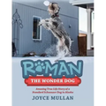 Roman the Wonder Dog: Amazing True Life Story of a Standard Schnauzer Dog in Alaska