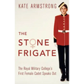 The Stone Frigate: The Royal Military College's First Female Cadet Speaks Out