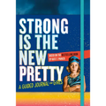 Strong Is the New Pretty: A Guided Journal for Girls