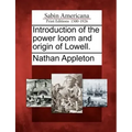Introduction of the Power Loom and Origin of Lowell.