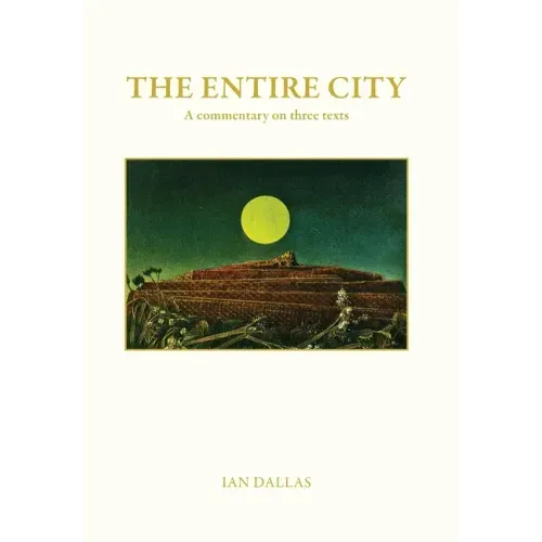 The Entire City, a commentary on three texts