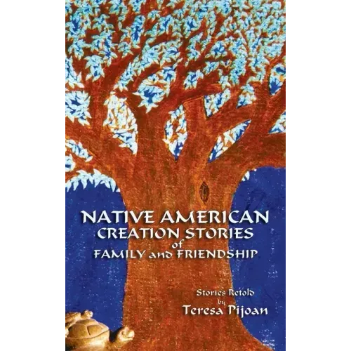 Native American Creation Stories of Family and Friendship: Stories Retold