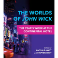 The Worlds of John Wick: The Year's Work at the Continental Hotel