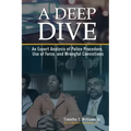A Deep Dive: An Expert Analysis of Police Procedure, Use of Force, and Wrongful Convictions