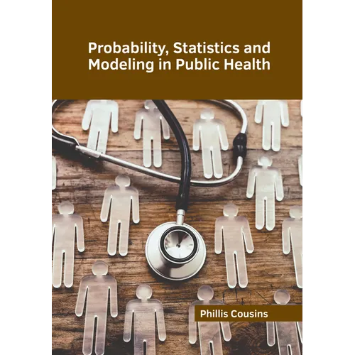 Probability, Statistics and Modeling in Public Health