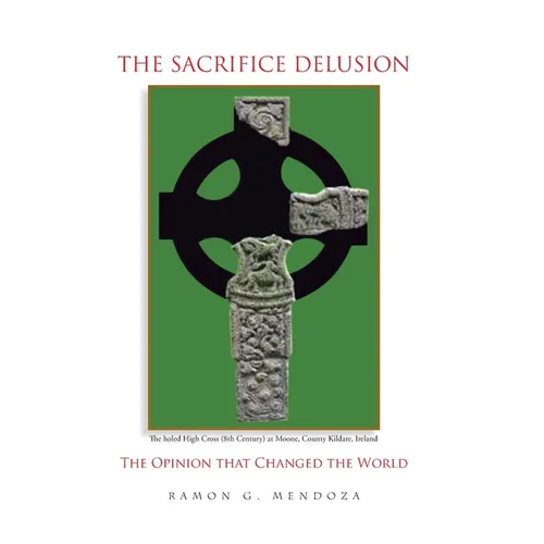 The Sacrifice Delusion: The Opinion that Changed the World: The Opinion that Changed the World