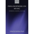 Philosophers on Music: Experience, Meaning, and Work