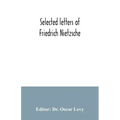 Selected letters of Friedrich Nietzsche