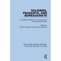 Soldiers, Peasants, and Bureaucrats: Civil-Military Relations in Communist and Modernizing Societies