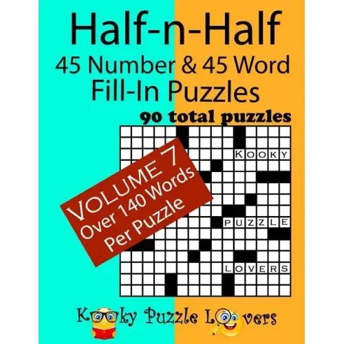 Half-n-Half Fill-In Puzzles, 45 number & 45 Word Fill-In Puzzles, Volume 7