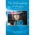 The Kidnapping of Ginger: A DHS Atrocity