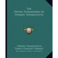 The Divine Poimandres of Hermes Trismegistus