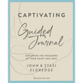 Captivating Guided Journal, Revised Edition: Exploring the Treasures of Your Heart and Soul