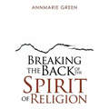 Breaking the Back of The Spirit of Religion