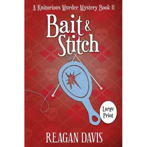 Bait & Stitch: A Knitorious Murder Mystery