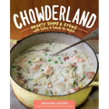 Chowderland: Hearty Soups & Stews with Sides & Salads to Match