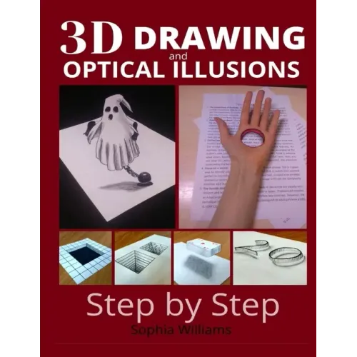 3d drawing and optical illusions: how to draw optical illusions and 3d art step by step Guide for Kids, Teens and Students. New edition