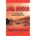Area Ignition: The True Story of the Spanish Ranch Fire