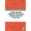Second Language Pragmatics and English Language Education in East Asia